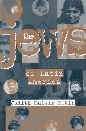 Item #67955 The Jews of Latin America. Judith Laikin Elkin
