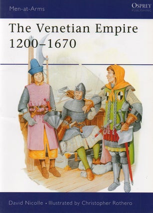 Item #67973 The Venetian Empire_ 1200-1670. David Nicolle, Christopher Rothero, ills