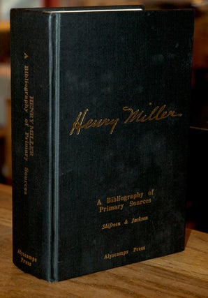 Item #67981 Henry Miller: A Bibliography of Primary Sources. Lawrence J. Shifreen, Roger Jackson