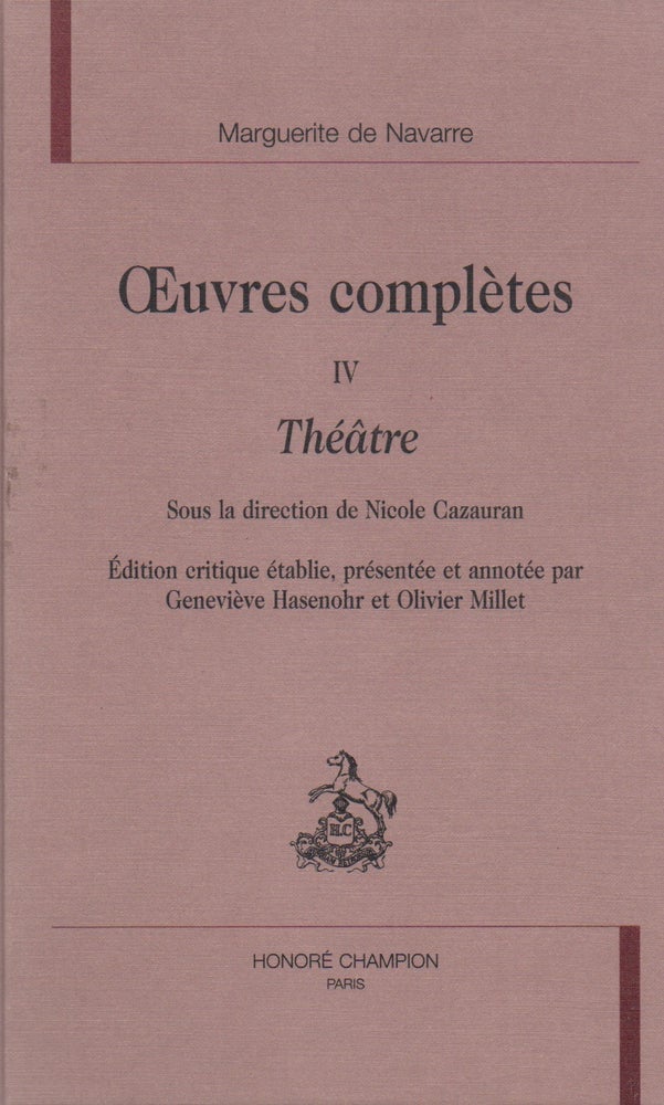 Item #67991 Oeuvres Completes_ Tome 4 Theatre. Marguerite de Navarre, Nicole Cazauran, Genevieve Hasenohr, Olivier Millet.