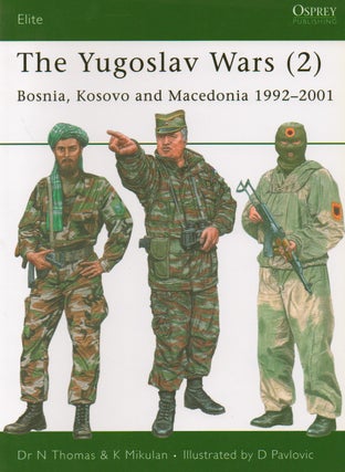 Item #68007 The Yugoslav Wars (2)_ Bosnia, Kosovo and Macedonia 1992-2001. Dr N. Thomas, K....