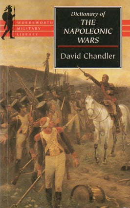 Item #68038 Dictionary of the Napoleonic Wars. David Chandler