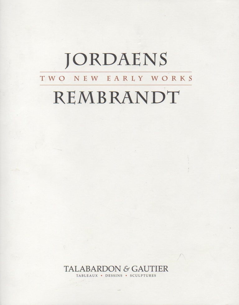Item #68101 Jordaens-Rembrandt_ Two New Early Works. Bertrand Gautier, Bertrand Talabardon, foreword.