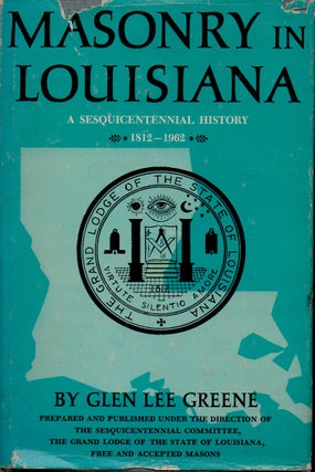 Item #68142 Masonry in Louisiana _ A Sesquicentennial History 1812 - 1962. Glen Lee Greene
