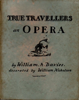 Item #68150 True Travellers _ an Opera. William H. Davies