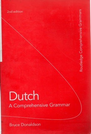 Item #68164 Dutch_A Comprehensive Grammar (Routledge Comprehensive Grammars). Bruce Donaldson