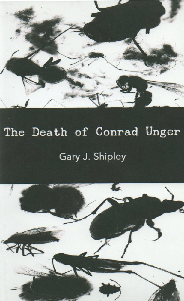 Item #68277 The Death of Conrad Unger. Gary J. Shipley.
