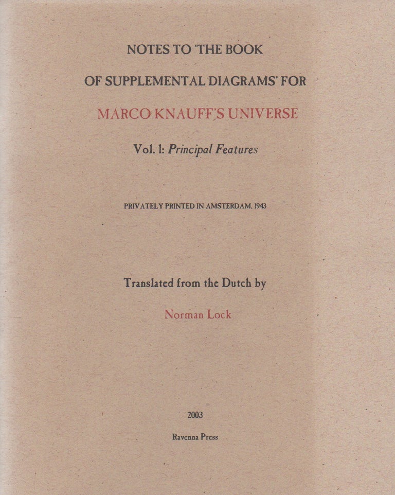 Item #68300 Notes to the Book of Supplemental Diagrams for Marco Knauff's Universe_ Vol. 1: Principal Features. Marco Knauff, Norman Lock, trans.