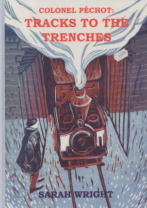 Item #68301 Colonel Pechot: Tracks to the Trenches. Sarah Wright