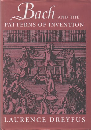 Item #68328 Bach and the Patterns of Invention. Laurence Dreyfus