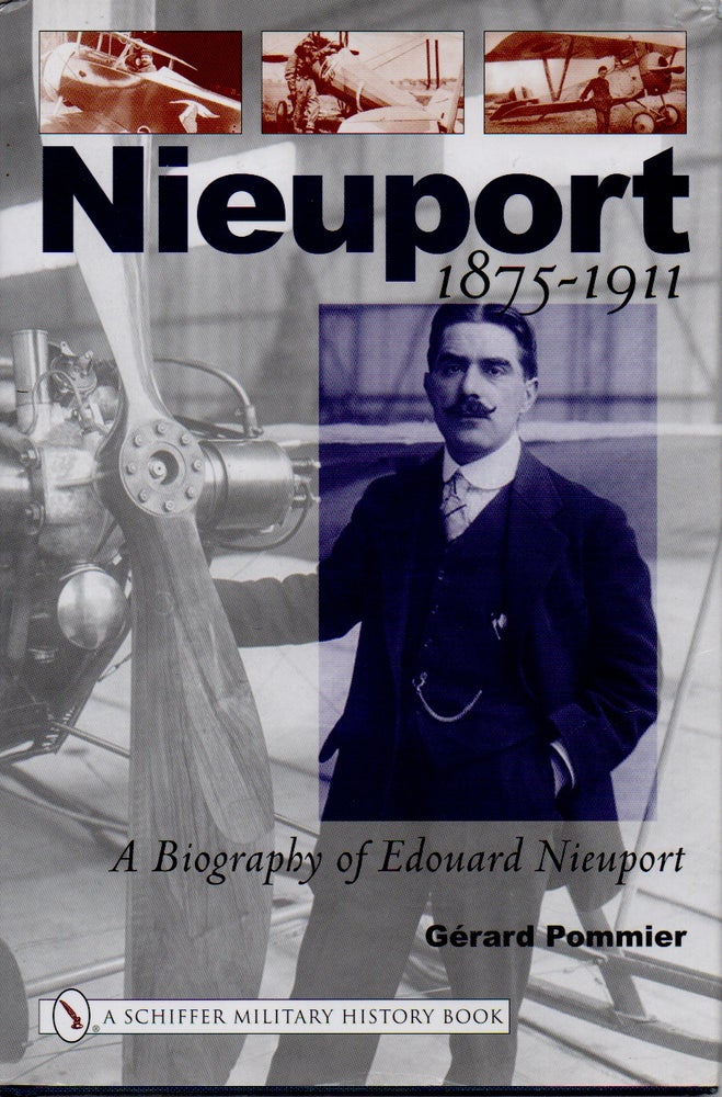 Item #68352 Nieuport 1875 - 1911 _ A Biography of Edouard Nieuport. Gerard Pommier.