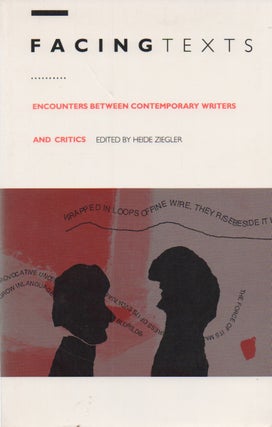Item #68418 Facing Texts_ Encounters Between Contemporary Writers and Critics. Heide Ziegler