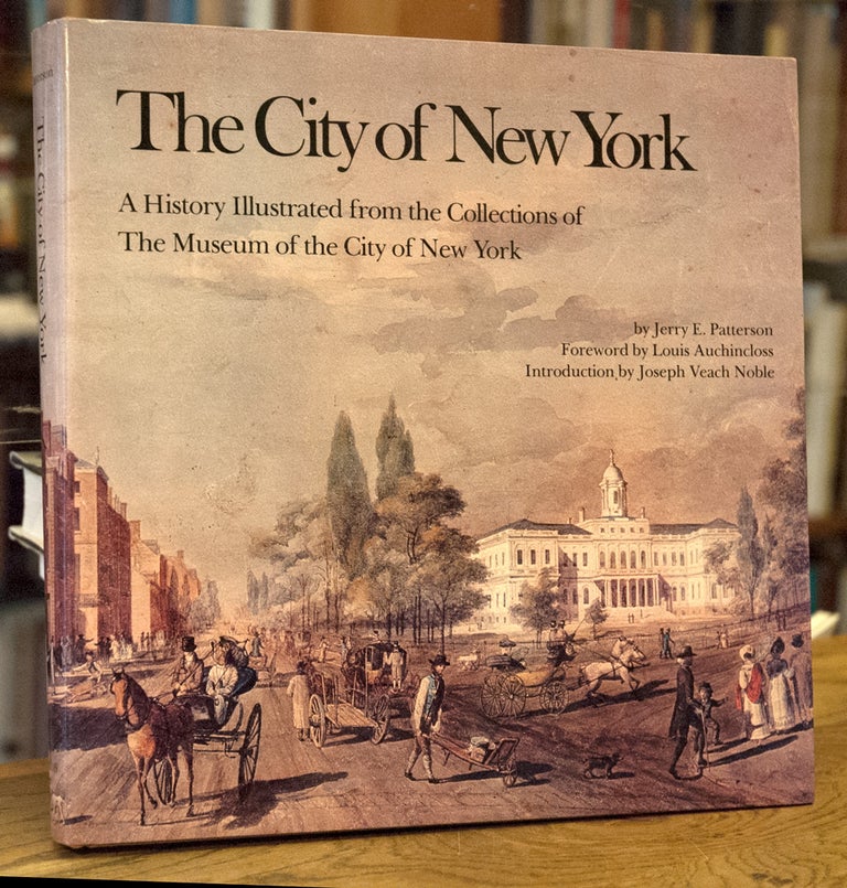 Item #68453 The City of New York_ A History Illustrated from the Collections of The Museum of the City of New York. Jerry E. Patterson, Louis Auchincloss, Jospeh Veach Noble, foreword, intro.