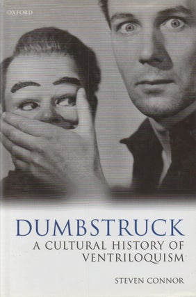 Item #68527 Dumbstruck_ A Cultural History of Ventriloquism. Steven Connor