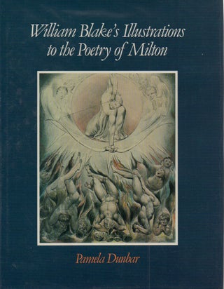 Item #68559 William Blake's Illustrations to the Poetry of Milton. Pamela Dunbar
