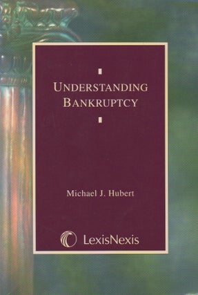 Item #68724 Understanding Bankruptcy. Michael J. Hubert