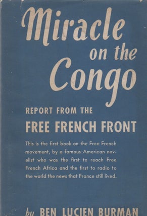 Item #68727 Miracle on the Congo_ Report from the Free French Front. Ben Lucien Burman