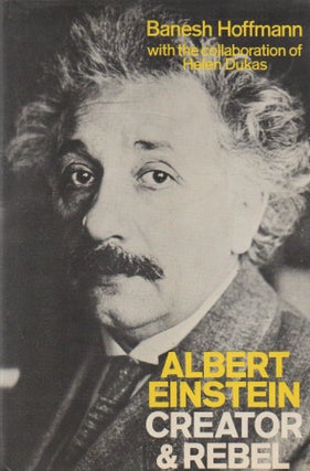 Item #68733 Albert Einstein_ Creator and Rebel. Banesh Hoffmann, Helen Dukas