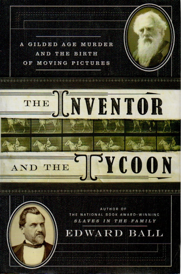Item #68781 The Inventor and the Tycoon _ A Gilded Age Murder and the Birth of Moving Pictures. Edward Ball.