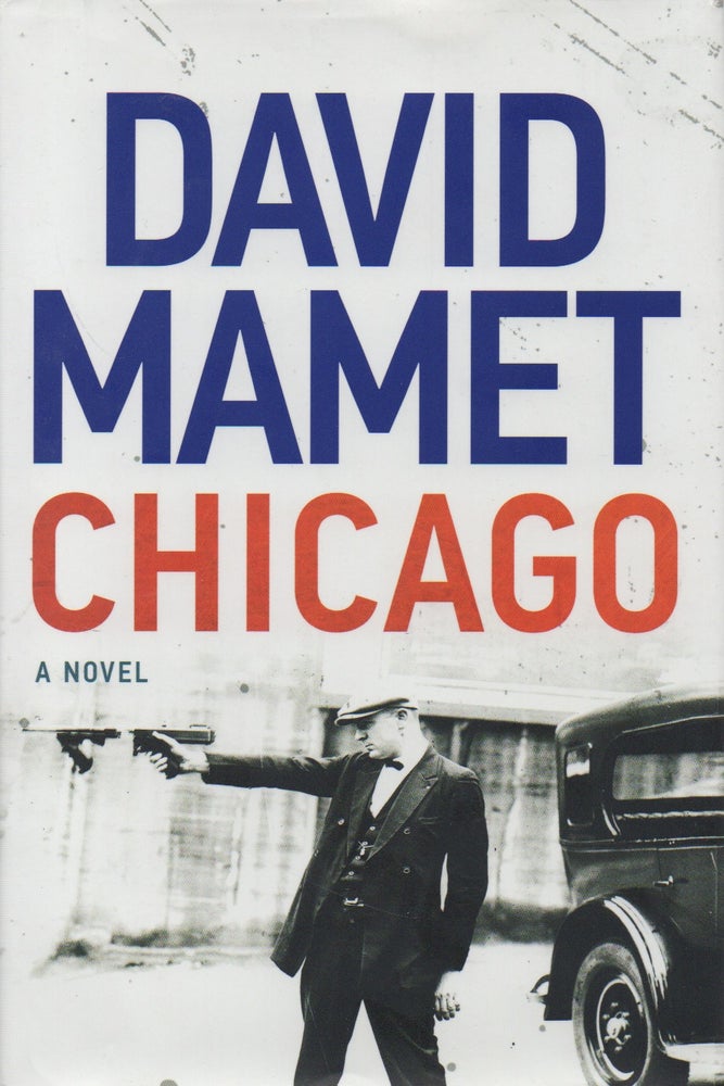 Item #68938 Chicago_A Novel. David Mamet.