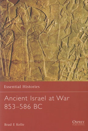 Item #68942 Ancient Israel at War_ 853-586 BC. Brad E. Kelle