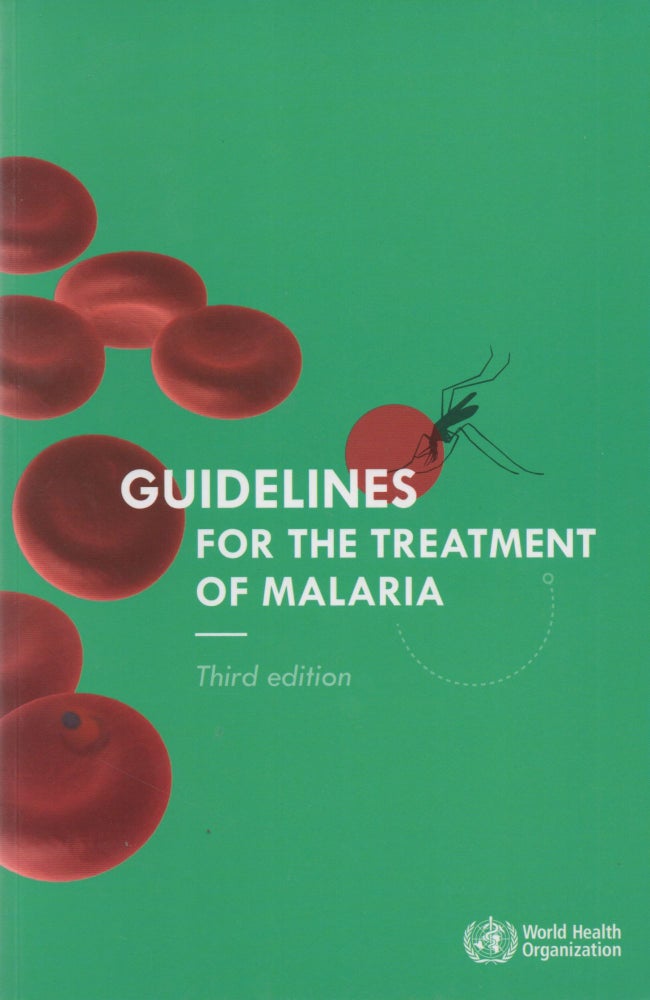 Item #69034 Guidelines For the Treatment of Malaria_Third edition. WHO.