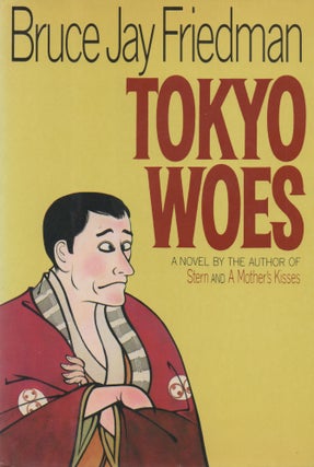 Item #69036 Tokyo Woes. Bruce Jay Friedman