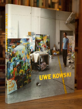 Item #69065 Uwe Kowski_ Gemalde und Aquarelle 2000-2008_ Paintings and Watercolors 2000-2008....