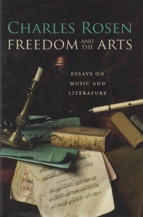 Item #69083 Freedom and the Arts_ Essays on Music and Literature. Charles Rosen