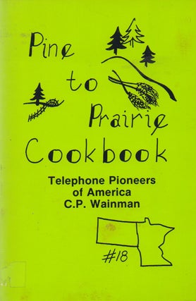 Item #69303 Pine to Prairie Cookbook_ Telephone Pioneers of America. C. P. Wainman