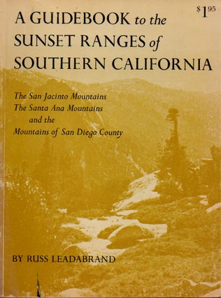 Item #69351 A Guidebook to the Sunset Ranges of Southern California. Russ Leadabrand
