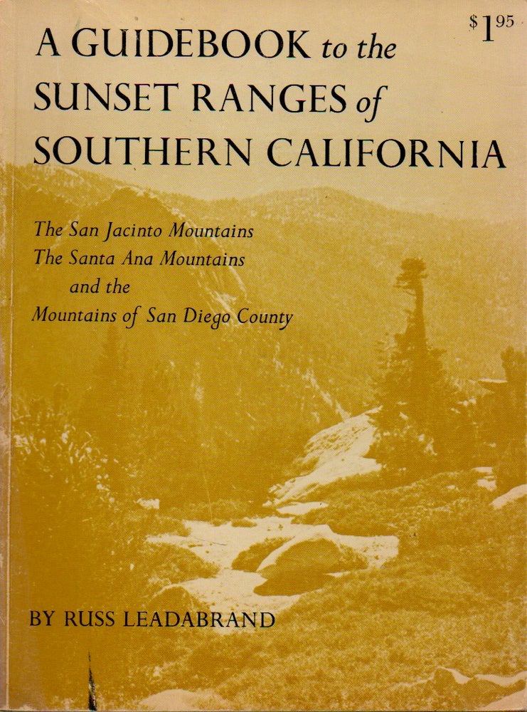 Item #69351 A Guidebook to the Sunset Ranges of Southern California. Russ Leadabrand.