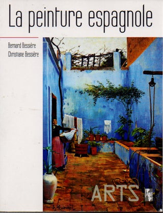 Item #69377 La Peinture Espagnole. Bernanrd Bessiere, Christiane Bessiere