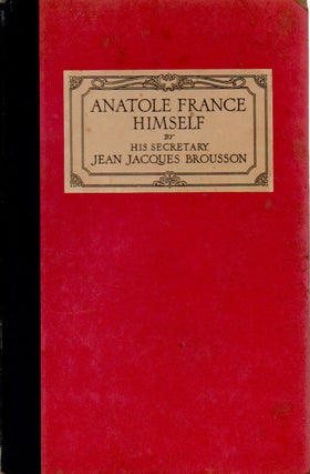 Item #69387 Anatole France Himself. Jean Jacques Brousson