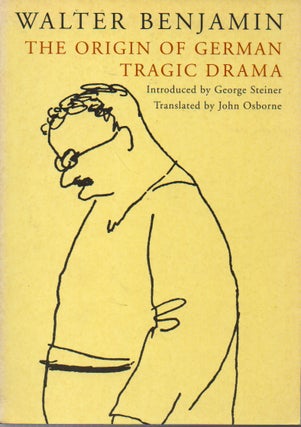 Item #69429 The Origin of German Tragic Drama. Walter Benjamin, George Steiner, John Osborne,...