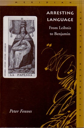 Item #69494 Arresting Language _ From Leibniz to Benjamin. Peter Fenves