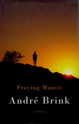 Item #69512 Praying Mantis _ A Novel. Andre Brink