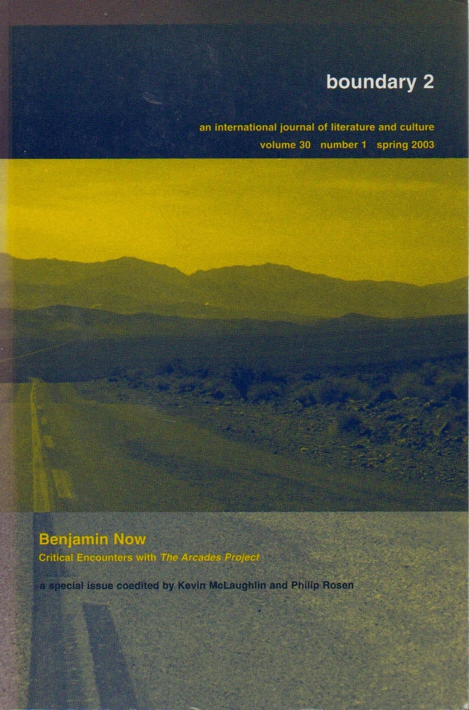 Item #69533 Boundry 2 _ Benjamin Now, Critical Encounters with The Arcades Project _ Vol 30, number 1, spring. Kevin McLaughlin, Philip Rosen.