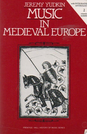 Item #69576 Music in Medieval Europe. Jeremy Yudkin