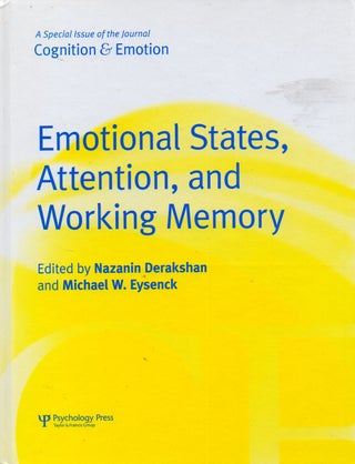 Item #69607 Emotional States, Attention, and Working Memory. Nazanin Derakshan, Michael W. Eysenck