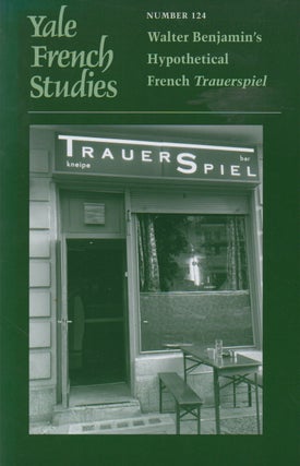 Item #69647 Yale French Studies_ Number 124_ Walter Benjamin's Hypothetical French Trauerspiel....