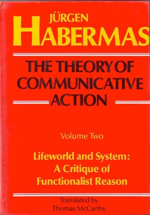 Item #69687 The Theory of Communicative Action_ Volume Two_ Lifeworld and System: A Critique of...