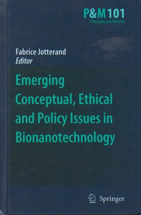 Item #69709 Emerging Conceptual, Ethical and Policy Issues in Bionanotechnology. Fabrice Jotterand