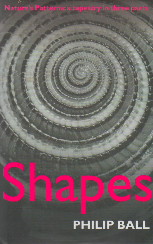 Item #69710 Shapes_ A Tapestry in Three Parts_ Nature's Patterns is a trilogy composed of Shapes, Flow, and Branches. Philipv Ball.