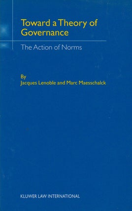 Item #69712 Towards a Theory of Governance_ The Action of Norms. Jacques Lenoble, Marc Maesschalck