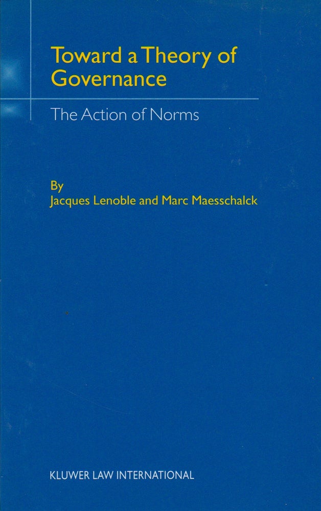 Item #69712 Towards a Theory of Governance_ The Action of Norms. Jacques Lenoble, Marc Maesschalck.