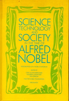 Item #69732 Science Technology and Society in the Time of Alfred Nobel. Carl Gustaf Bernhard,...