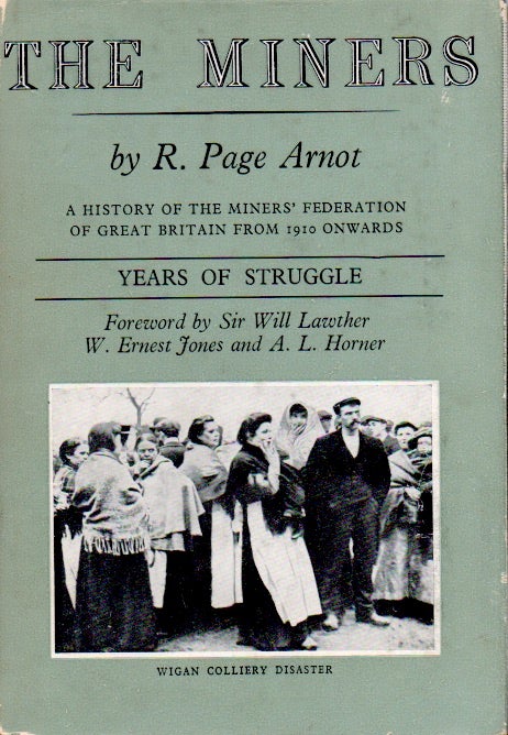 Item #69741 The Miners _ Years of Struggle _A History of the Miners' Federation of Great Britain From 1910 Onwards. R. Page Arnot.