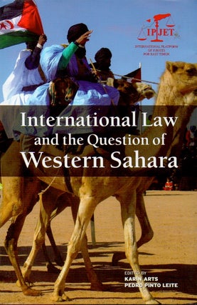 Item #69749 International Law and the Question of Western Sahara. Karin Arts, Pedro Pinto Leite