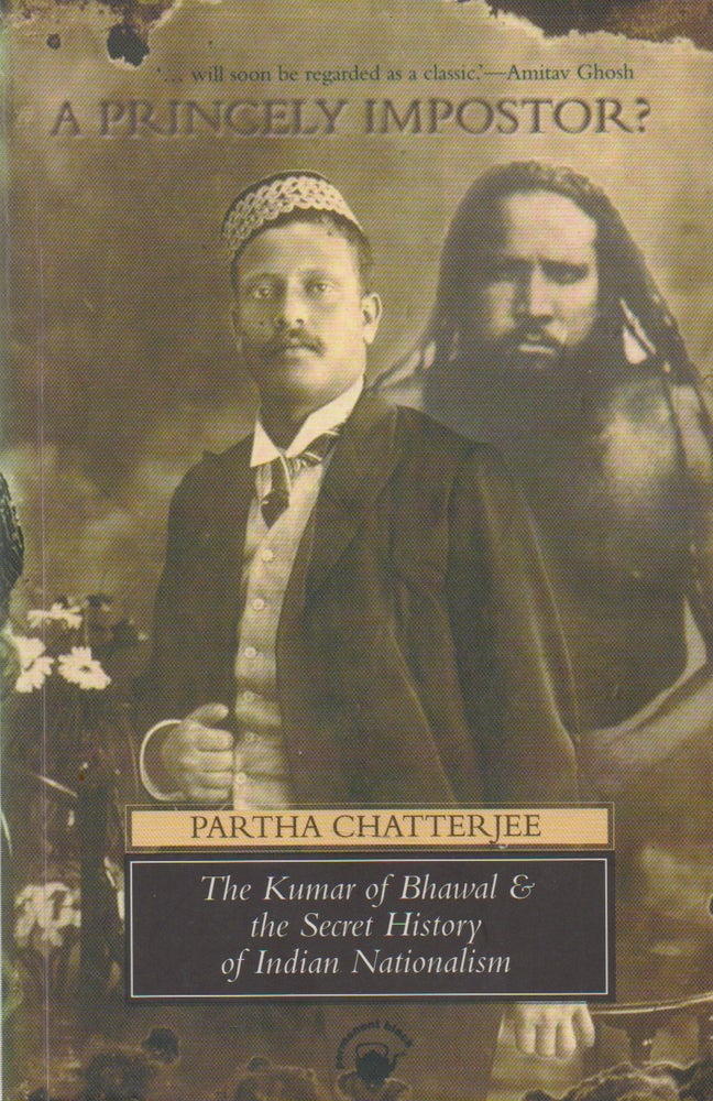 Item #69853 A Princely Impostor?_ The Kumar of Bhawal and the Secret History of Indian Nationalism. Partha Chatterjee.